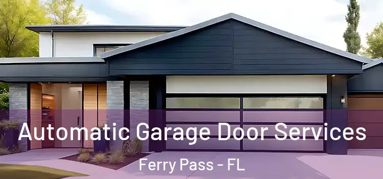  Automatic Garage Door Services Ferry Pass - FL