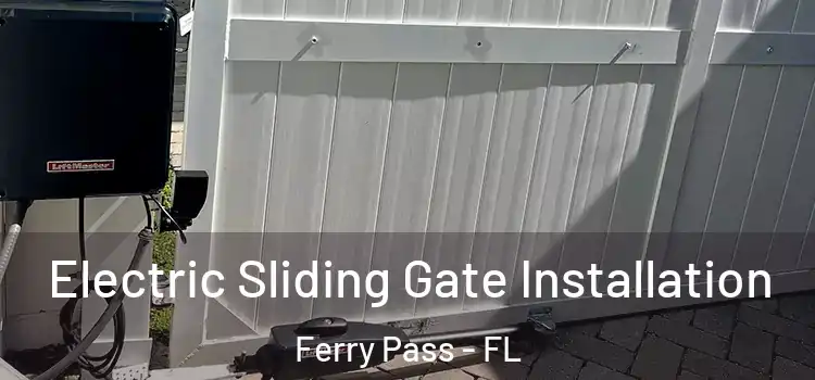 Electric Sliding Gate Installation Ferry Pass - FL