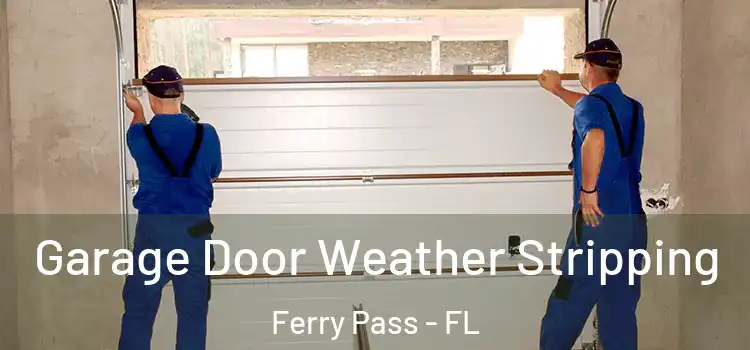  Garage Door Weather Stripping Ferry Pass - FL