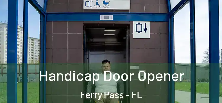 Handicap Door Opener Ferry Pass - FL