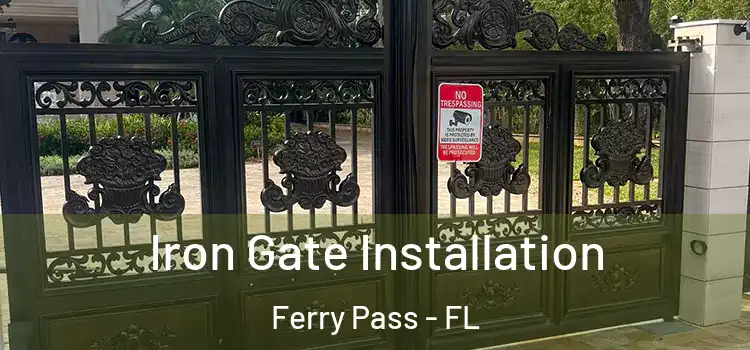 Iron Gate Installation Ferry Pass - FL