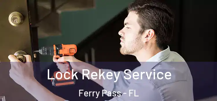  Lock Rekey Service Ferry Pass - FL