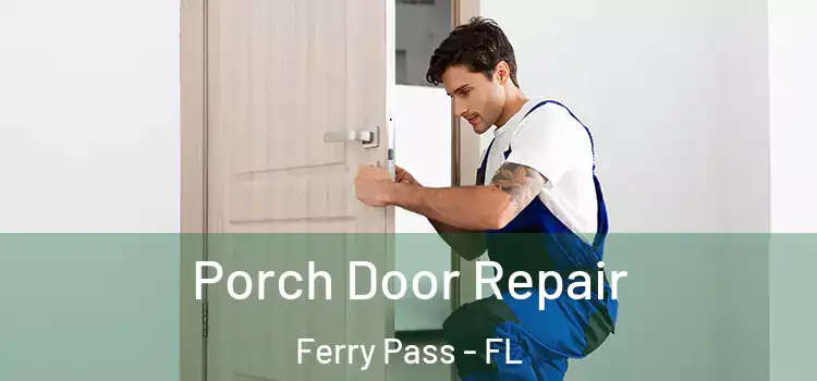  Porch Door Repair Ferry Pass - FL