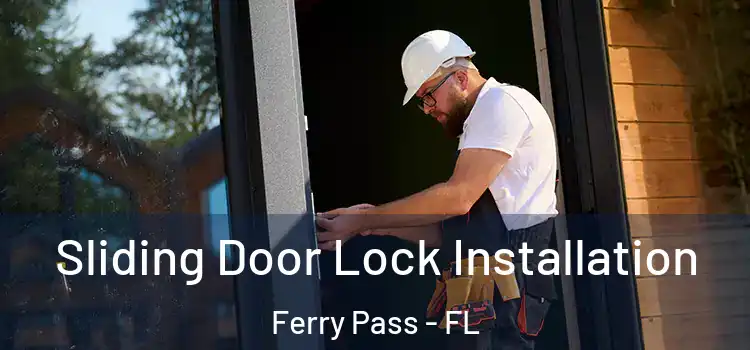 Sliding Door Lock Installation Ferry Pass - FL